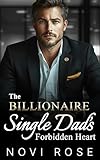  The Billionaire Single Dad\'s Forbidden Heart: An Enemies to Lovers Off Limits Romance (English Edition)