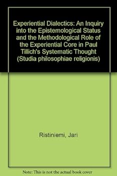 Paperback Experiential Dialectics: An Inquiry Into the Epistemological Status & the Methodological Role of the Experiential Core in Paul Tillich's System (Studia Philosophiae Religionis) Book