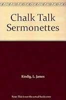Chalk Talk Sermonettes B008GWHHVO Book Cover