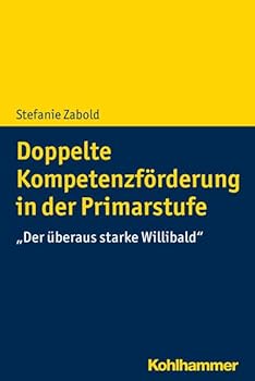 Paperback Doppelte Kompetenzforderung in Der Primarstufe: Der Uberaus Starke Willibald [German] Book