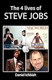  The Four Lives of Steve Jobs: Steve Jobs biography (English Edition)