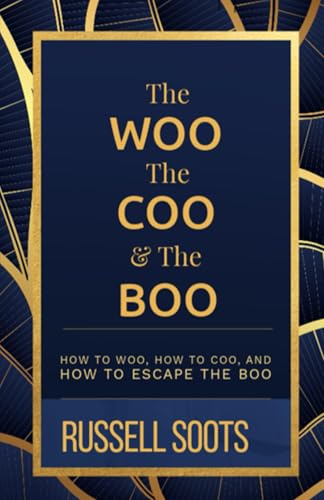 The Woo The Coo & The Boo: How to Woo, How to Coo, and How to Escape the Boo