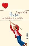 Hector und die Geheimnisse der Liebe (Hectors Abenteuer, Band 3) - François Lelord