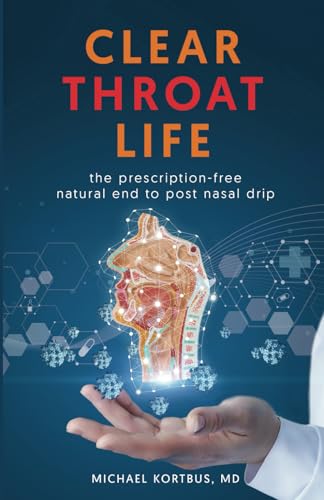Clear Throat Life: the prescription-free natural end to post nasal drip