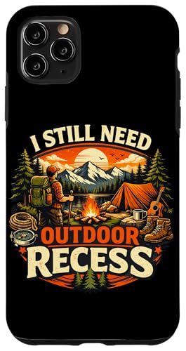 I Still Need Outdoor Recess Funny �L�����v �n�C�L���O �X�}�z�P�[�X iPhone 11 Pro Max �p