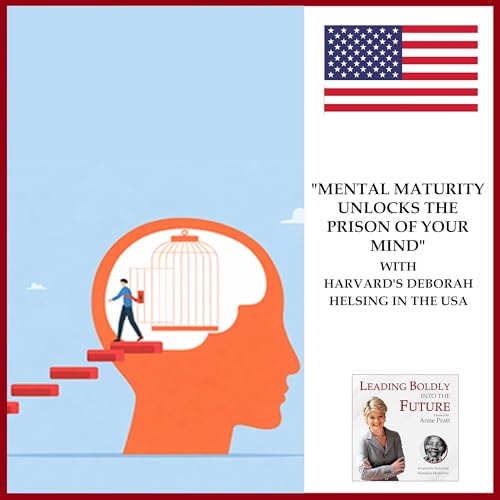 Mental Maturity Unlocks the Prison of Your Mind" with Harvard's Deborah Helsing in the USA