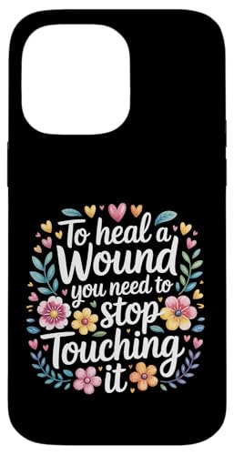 To Heal A Wound You Need To Stop Touching It - �X�}�z�P�[�X iPhone 14 Pro Max �p