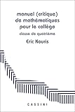 manuels scolaires lycee  Manuel (critique) de mathématiques pour le collège Classe de 4e: Démontrer, rédiger, calculer