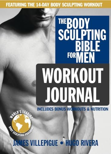 The Body Sculpting Bible for Men Workout Journal: The Ultimate