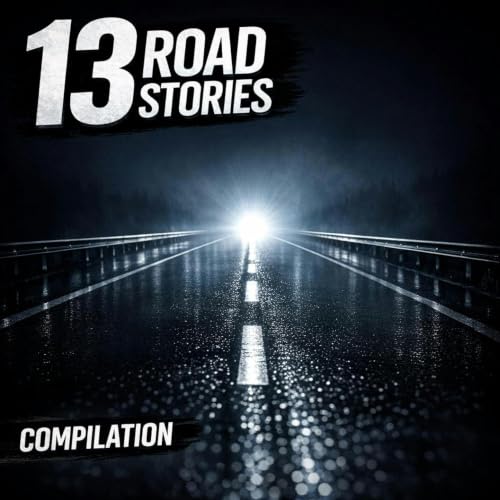 13 Highway Horror Stories Compilation | A Story Marathon That Will Make You Check Your Rearview Mirror Twice