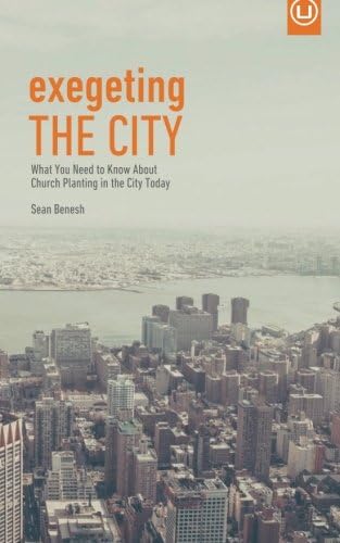 Exegeting the City: What You Need to Know About Church Planting in the City Today (Metrospiritual Book Series)