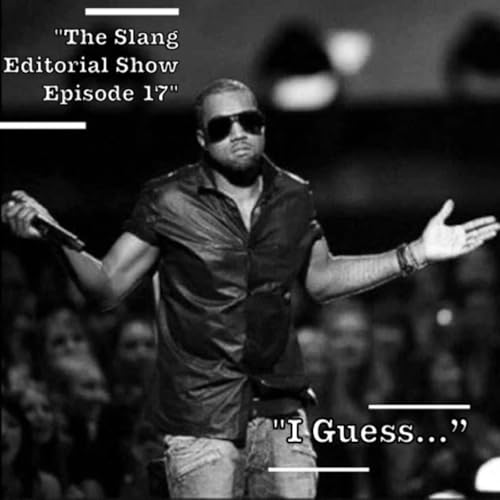 『The Slang Editorial Show Episode 17: " I Guess..."』のカバーアート