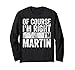 Chemise humoristique avec nom personnalisé « Of Course I'm Right I'm Martin » Manche Longue