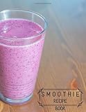  Smoothie Recipe Book: Large Blank Ruled Professional Smoothie Recipe Organizer Journal Notebook to Write-In and Organize All Your Unique Recipes and ... 120 pages. (My Smoothie notepad, Band 39)