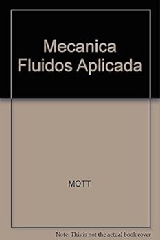 Paperback Mecanica de Fluidos Aplicada - 4b: Edicion (Spanish Edition) [Spanish] Book