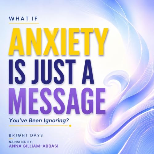 Diseño de la portada del título What If Anxiety Is Just a Message: You&rsquo;ve Been Ignoring?
