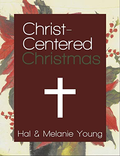 Christ-Centered Christmas: The Ultimate Guide to Celebrating a Christmas Your Family Will Never Forget