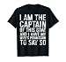 Mens I Am The Captain Of This Boat T-Shirt Skipper Gift Shirt T-Shirt