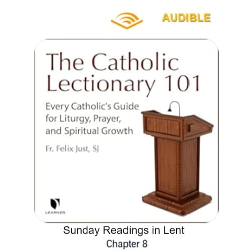 Sunday Readings in Lent: Catholic Lectionary 101: Every Catholic's Guide for Liturgy, Prayer, and Spiritual Growth