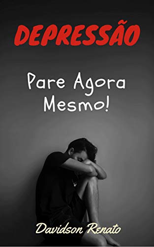 Depressão: Pare Agora Mesmo! Recupere-se e Viva Novamente
