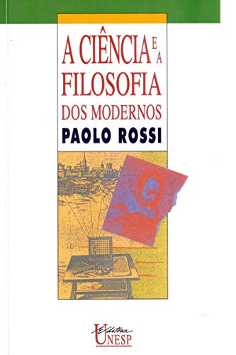 A ciência e a filosofia dos modernos: Aspectos da revolução cientifica