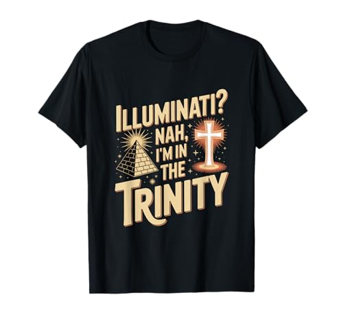 Christian Illuminati Nah I Am in The Trinity T-Shirt