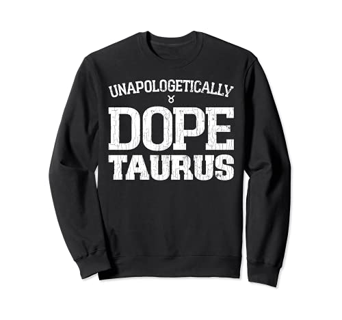 Unapologetically Dope Taurus Funny Zodiac Sign Graphic Sweatshirt