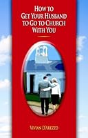 How to Get Your Husband to Go to Church with You 0978777603 Book Cover