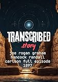 Transribed: Joe Rogan Experience #1897 - Graham Hancock & Randall Carlson (Transcribed Book 1) (English Edition) - Job Joosten 