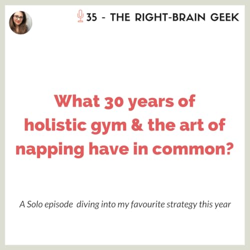 35 - What 30 years of holistic gym & the art of napping have in common?