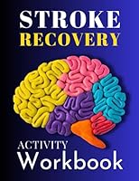 Stroke Recovery Activity Workbook: Boost Short-Term Memory, Improve Attention, and Problem Solving Skills with Cognitive Exercises for Aphasia & Stroke Recovery Patients B0C9SBMDMZ Book Cover