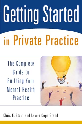 Getting Started in Private Practice: The Complete Guide to Building Your Mental Health Practice