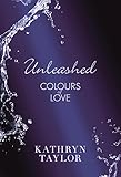  Unleashed - Colours of Love (Colours of Love Series Book 3) (English Edition)