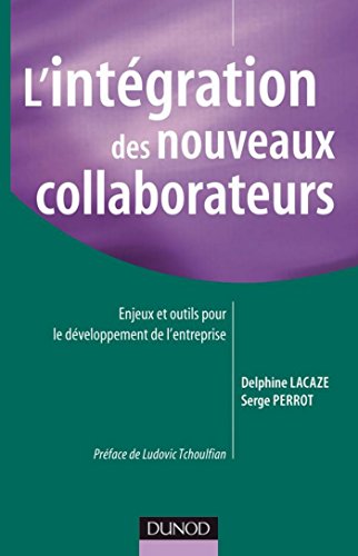 Télécharger Réussir l'intégration de nouveaux collaborateurs en entreprise (RH-Animation des hommes) Francais PDF
