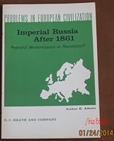 Imperial Russia after 1861: Peaceful modernization or revolution (Problems in European civilization series) 0669242993 Book Cover