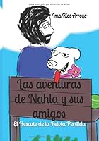 Las Aventuras de Nahla y Sus Amigos : El Rescate de la Pelota Perdida 1973231913 Book Cover