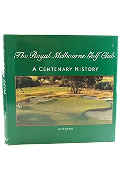 Hardcover The Royal Melbourne Golf Club: A Centenary History [Unqualified] Book