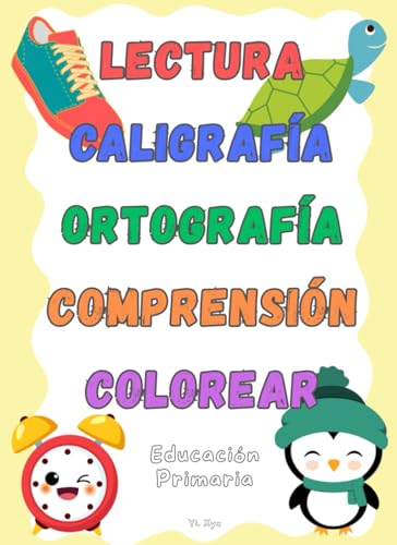 LECTURA - CALIGRAFÍA - ORTOGRAFÍA - COMPRENSIÓN - COLOREAR - EDUCACIÓN PRIMARIA: INTERIOR DEL CUADERNO A COLOR - TAMAÑO +A4 (Spanish Edition)