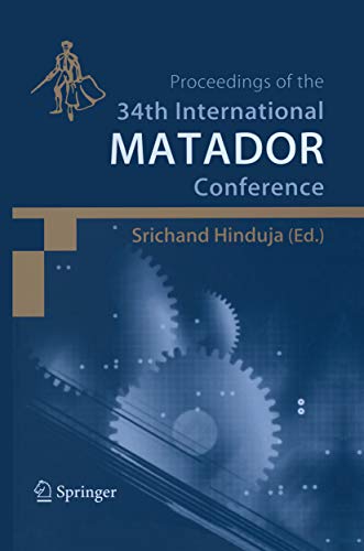 Proceedings of the 34th International MATADOR Conference: Formerly The International Machine Tool Design and Conferences (Proceedings of the International Matador Conference)