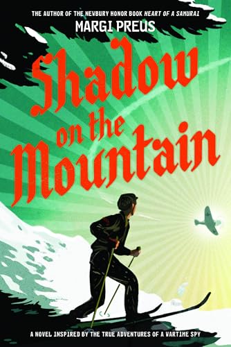 Shadow on the Mountain: A Novel Inspired by the True Adventures of a Wartime Spy