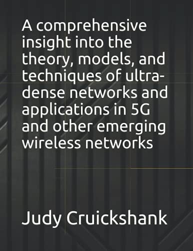 A comprehensive insight into the theory, models, and techniques of ultra-dense networks and applicat