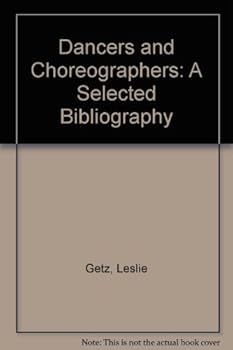 Hardcover Dancers and Choreographers: A Selected Bibliography Book
