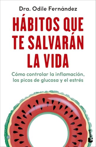 Hábitos que te salvarán la vida: Cómo controlar la inflamación, los picos de glucosa y el estrés (Vivir Mejor)