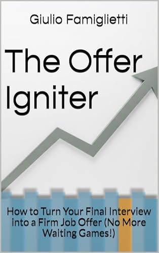 The Offer Igniter: How to Turn Your Final Interview into a Firm Job Offer (No More Waiting Games!) (Ace Your Career: The Essential Guide) (English Edition)