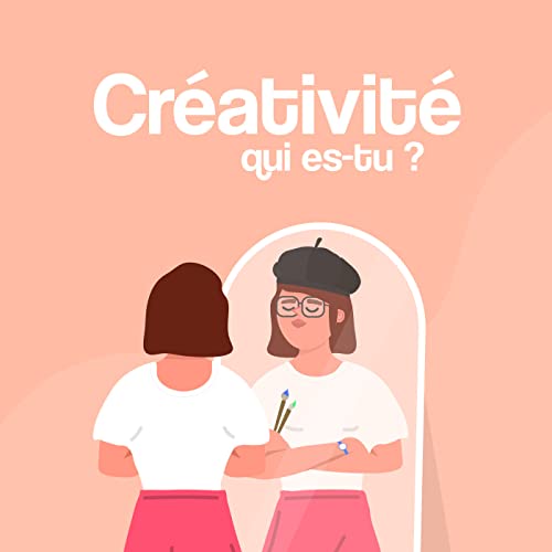 #1 - Cr&eacute;ativit&eacute;, qui es-tu ?
