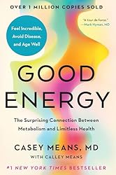 Good Energy: The Surprising Connection Between Metabolism and Limitless Health