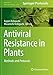 Antiviral Resistance in Plants: Methods and Protocols (Methods in Molecular Biology, 2028)