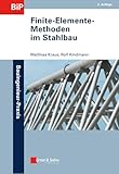 Finite-Elemente-Methoden im Stahlbau (Bauingenieur-Praxis)
