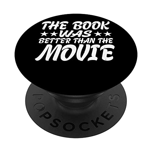 The Book Was Better Than The Movie -- PopSockets Swappable PopGrip