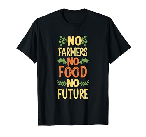 No Farmers, No Food, No Future - Protestas campesinas Camiseta